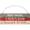 "Dear Santa, I Didn't Know I Couldn't Do That" Slat Wood Ornament -Christmas Decoration 100631