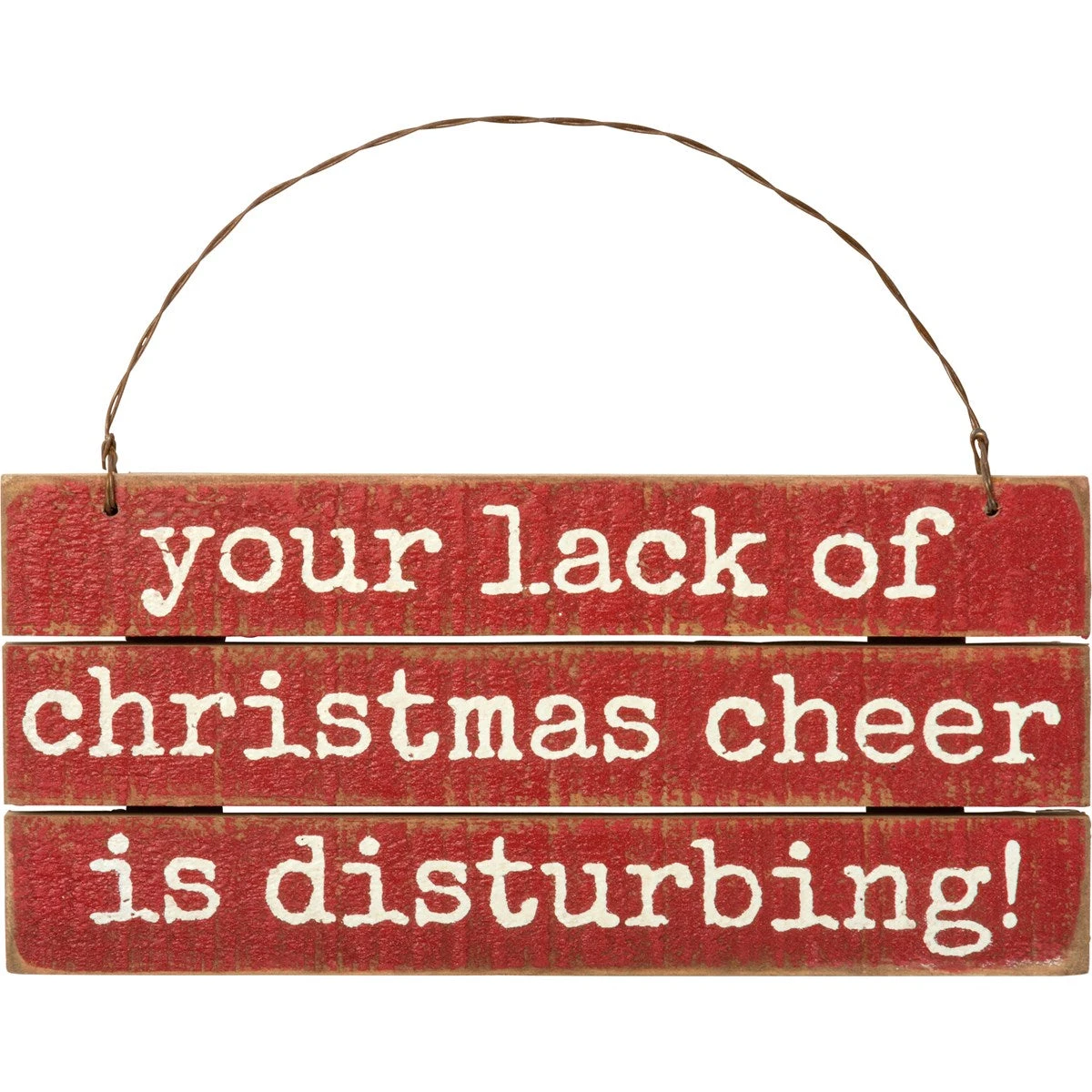 "Your Lack Of Christmas Cheer Is Disturbing" Slat Wood Ornament 3 "Your Lack Of Christmas Cheer Is Disturbing" Slat Wood Ornament