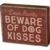 "Dear Santa - Beware Of Dog Kisses" Slat Wood Sign