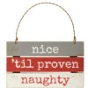 "Nice 'Til Proven Naughty" Christmas Ornament -Christmas Decoration 106256