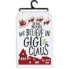 "In This House We Believe In Gigi Claus" Kitchen Towel -Christmas Decoration 109651