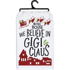 "In This House We Believe In Gigi Claus" Kitchen Towel