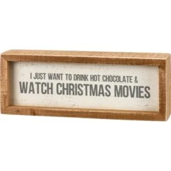 "I Just Want To Drink Hot Chocolate & Watch Christmas Movies" Box Sign