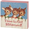 "Time To Get Blitzened" Reindeer Block Sign