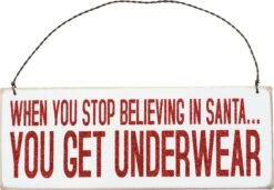 "When You Stop Believing In Santa… You Get Underwear" Sign Ornament