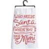"Who Needs Santa When You Have Mimi" Kitchen Towel -Christmas Decoration 25945