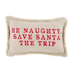 "Be Naughty Save Santa The Trip" Christmas Holiday Small Pillow By Mud Pie