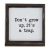 "Don't Grow Up, It's A Trap" Tabletop Metal Framed Plaque By Mud Pie