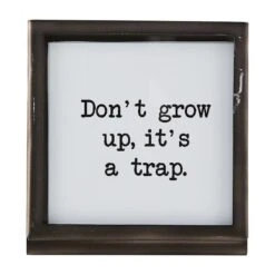 "Don't Grow Up, It's A Trap" Tabletop Metal Framed Plaque By Mud Pie